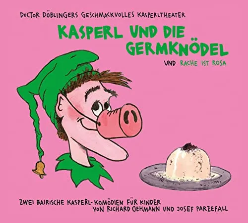 Kasperl und die Germknödel: Doctor Döblingers geschmackvolles Kasperltheater