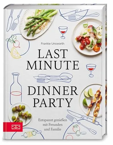 Last Minute Dinner Party: Unvergessliche Menüs für spontane Anlässe - Themenkochbuch für stressfreies Kochen und kreative Dinnerpartys, mit praktischen Tipps und saisonalen Menü-Plänen für jeden Anlass.