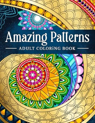Amazing Patterns: Adult Coloring Book, Stress Relieving Mandala Style Patterns