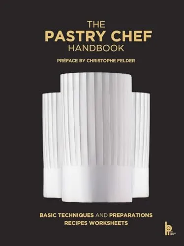 The Pastry Chef Handbook: La Patisserie De Référence