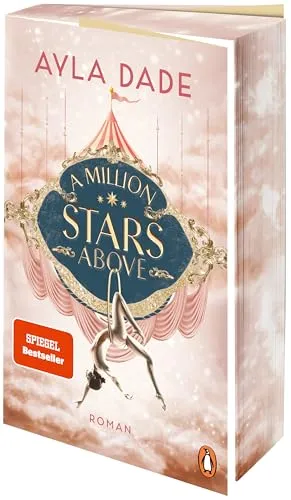 A Million Stars Above: Roman - Die New Adult Starautorin mit ihrer spicy Bestsellerdilogie – Limitierte Farbschnittausgabe (Die Sky-Circus-Reihe, Band 1)