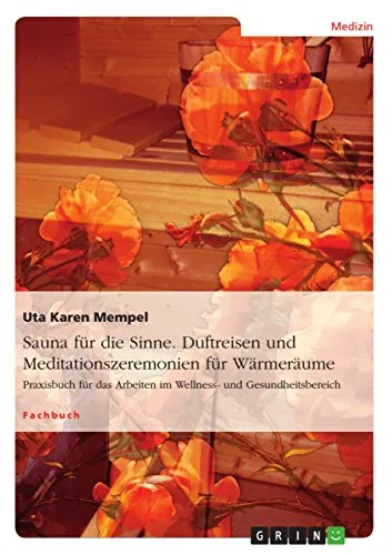 Sauna für die Sinne: Praxisbuch für Wellness und Gesundheit