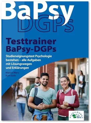 Testtrainer BaPsy-DGPs – Psychologie Studieneignungstest erfolgreich meistern - Umfassender Testtrainer für den Psychologie Studieneignungstest. Enthält alle Aufgaben mit klaren Lösungswegen und Erklärungen für gezielte Vorbereitung. Perfekt für angehende Psychologiestudenten! Das ideale Buch für deine Prüfungsvorbereitung.