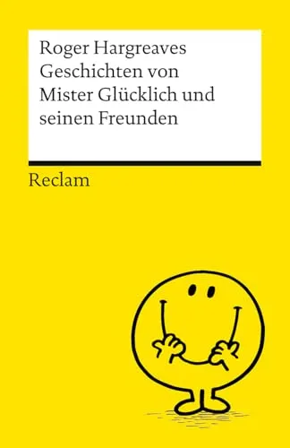 Geschichten von Mister Glücklich und seinen Freunden: Die humorvollen, knallbunt illustrierten Geschichten – Ein Kultbuch für Kinder und Erwachsene (Reclams Universal-Bibliothek, Band 14639)