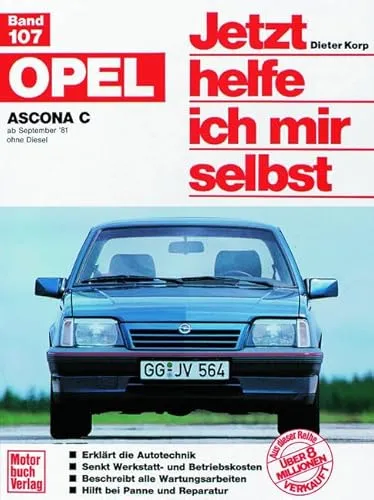 Opel Ascona C: Reprint der 4. Auflage 1991 - Buch über den Opel Ascona C ab September '81, ideal für Autoliebhaber und Bastler, bietet umfassende Anleitungen für Reparaturen und Wartung.