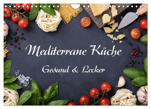 CALVENDO Wandkalender Mediterrane Küche - Gesund & Lecker 2026 - Wandkalender mit 12 atemberaubenden Bildern köstlicher mediterraner Gerichte, ideal für Feinschmecker und Reisefans. Hergestellt aus FSC-zertifiziertem Papier für umweltbewusste Käufer.