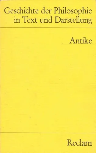 Geschichte der Philosophie in Text und Darstellung, Band 1: Antike