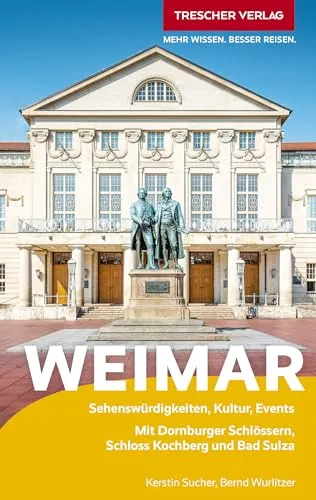 TRESCHER Reiseführer Weimar: Mit Dornburger Schlössern, Schloss Kochberg und Bad Sulza