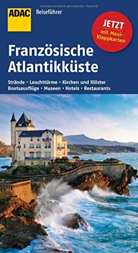 ADAC Reiseführer Französische Atlantikküste: Strände, Leuchttürme, Kirchen und Klöster, Bootsausflüge, Museen, Hotels, Restaurants. Mit Maxi-Klappkarten