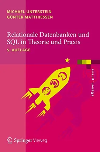 Relationale Datenbanken und SQL in Theorie und Praxis (eXamen.press) - Leitfaden für SQL-Studierende, kombiniert Theorie und praktische Übungen für effektives Lernen in der Datenbankentwicklung.