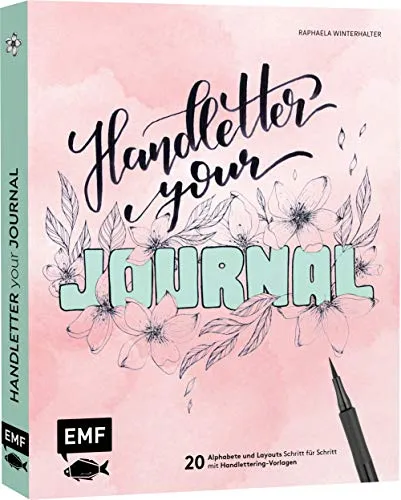 Handletter your Journal: 20 Alphabete und Layouts Schritt für Schritt mit Handlettering-Vorlagen – Perfekt geeignet für dein Bullet Journal, Tagebuch, Kalender und mehr