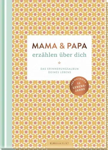 Mama und Papa erzählen über dich: Das Erinnerungsalbum deines Lebens | Tolles Geschenk zur Geburt von Bestseller-Autorin Elma van Vliet. Schöne Erinnerungen von 0-12 Jahren festhalten