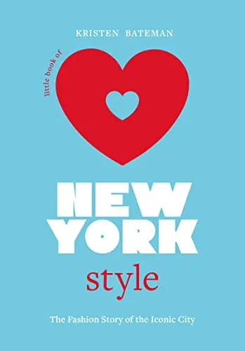 Little Book of New York Style: The Fashion History of the Iconic City (Fashion Destinations)