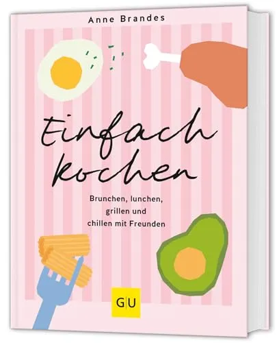 Einfach kochen: Brunchen, lunchen, grillen und chillen mit Freunden (GU Themenkochbuch) - Kochbuch für entspannte Kochmomente mit Freunden, perfekt für Brunch, Lunch und Grillabende - Genuss für jede Gelegenheit!