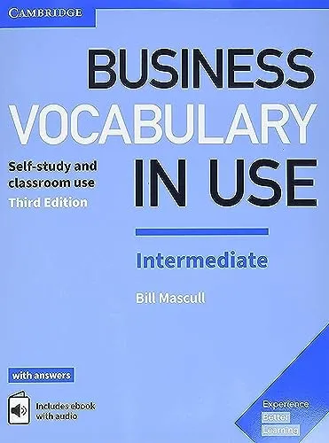 Business Vocabulary in Use: Intermediate Book mit Antworten - Lehrbuch für Englisch mit hilfreichen Antworten und einem erweiterten E-Book, ideal für Selbststudium und den Unterricht.