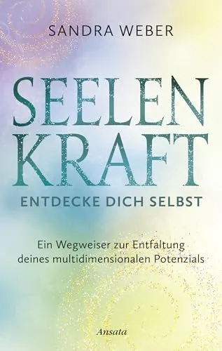 Seelenkraft – Entdecke dich selbst: Wegweiser zur Entfaltung deines Potenzials - Geschenkbuch zur Selbstentdeckung, bietet inspirierende Ansätze zur Entfaltung deiner multidimensionalen Fähigkeiten.