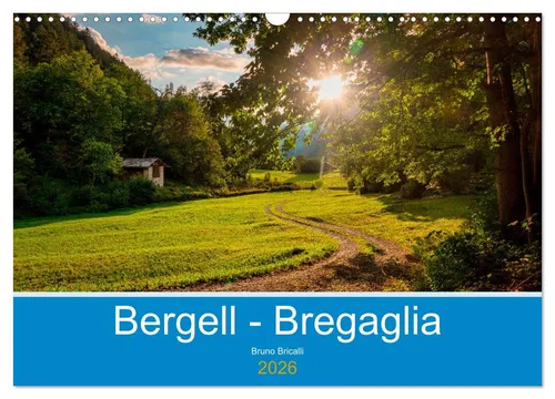 Bruno Bricalli | Bergell - Bregaglia Impressionen Wandkalender 2026 - Kalender im DIN A3 Format mit 14 beeindruckenden Landschaftsaufnahmen, ideal für Reisefans und Naturliebhaber.