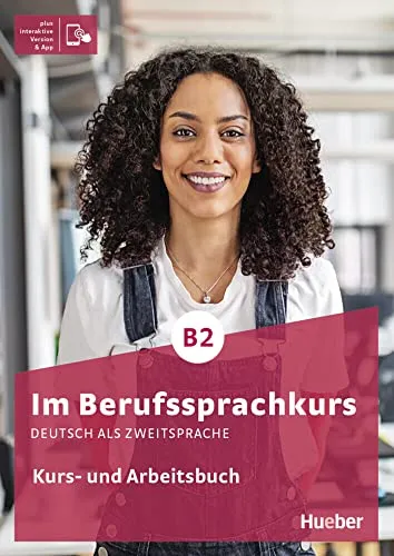 Im Berufssprachkurs B2: Deutsch als Zweitsprache - Kurs- und Arbeitsbuch - Deutsch für Berufsschule, inklusive interaktiver Version für effektives Lernen und praxisnahe Anwendung.