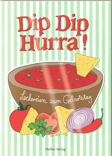 Dip Dip Hurra!: Leckereien zum Geburtstag (Der kleine Küchenfreund)