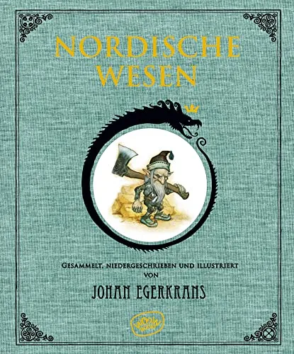 Nordische Wesen: Gesammelt, Niedergeschrieben und Illustriert von Johan Egerkrans