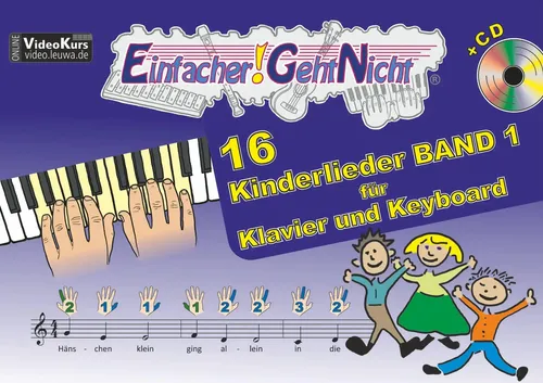 Einfacher!-Geht-Nicht: 16 Kinderlieder für Klavier und Keyboard - Instrumentenunterricht für Kinder ab 5 Jahren, spielerisches Lernen ohne Notenkenntnisse mit einzigartiger Notation und Play Along-CD.