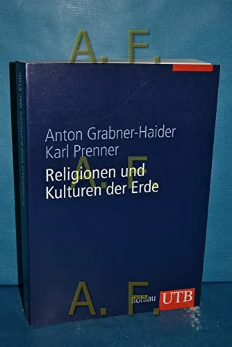 Religionen und Kulturen der Erde: Ein Handbuch (UTB L (Large-Format): Uni-Taschenbücher)
