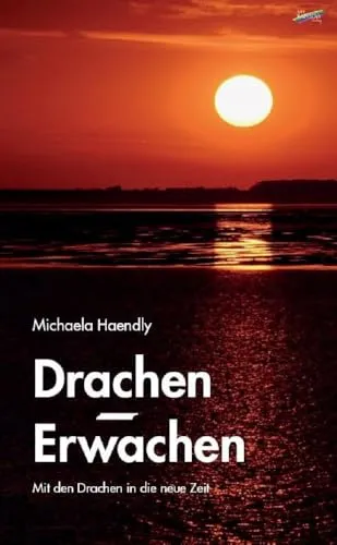 Drachen-Erwachen: Mit den Drachen in die neue Zeit