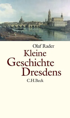Kleine Geschichte Dresdens Olaf B. Rader von Beck