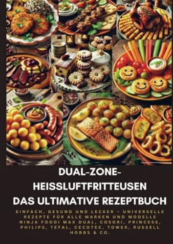 Dual-Zone-Heißluftfritteusen Rezeptbuch