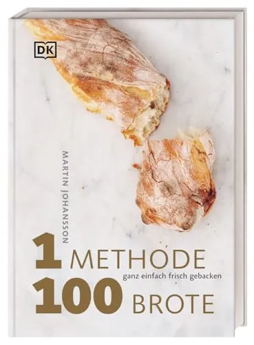 Methode, 100 Brote: Ganz einfach frisch gebacken. Mit 1 Grundrezept 100 verschiedene Brotsorten backen – das ultimative Brotbackbuch 1