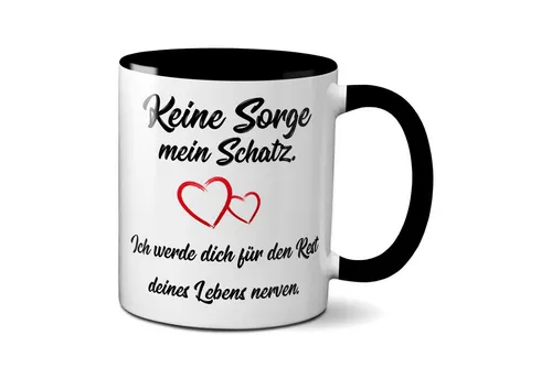 TASSENKING Tasse, Keine Sorge mein Schatz, ich werde dich für den Rest... (schwarz)