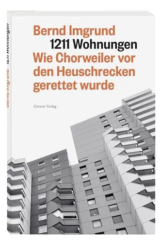 Produktbild Wohnungen: Wie Chorweiler vor den Heuschrecken gerettet wurde. Chorweilers Hochhaus-Siedlung und ihre dramatische Geschichte. Als Köln für einen humaneren sozialen Wohnungsbau kämpfte 1211