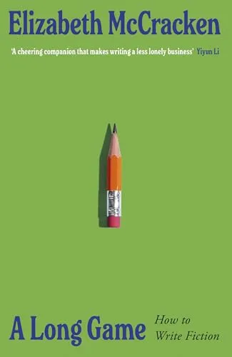 A Long Game: How to Write Fiction