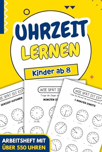 Uhrzeit Lernen Kinder Ab 8: Arbeitsheft mit über 550 Übungen zur Uhrzeit – Ideal zum gezielten Üben und Verstehen der Zeit