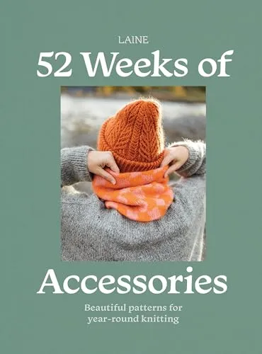 Weeks of Accessories: Beautiful Patterns for Year-round Knitting 52