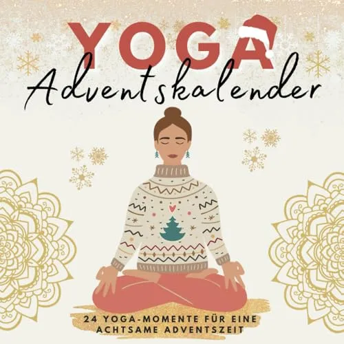 Yoga Adventskalender: 24 Yoga-Momente für eine achtsame Adventszeit - Biografien historischer Persönlichkeiten aus Indien & Südasien - Ideal für Frauen, die Entspannung und Achtsamkeit in der Vorweihnachtszeit suchen.