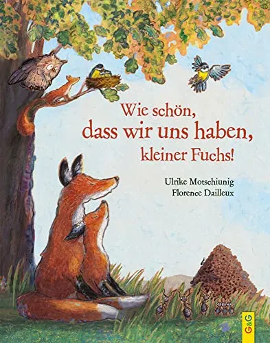 Wie schön, dass wir uns haben, kleiner Fuchs! (Der kleine Fuchs)