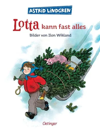 Lotta kann fast alles: Astrid Lindgren lustiger Kinderbuch-Klassiker zum Weihnachtsfest. Oetinger Bilderbuch und Vorlesebuch ab 4 Jahren. (Lotta aus der Krachmacherstraße)