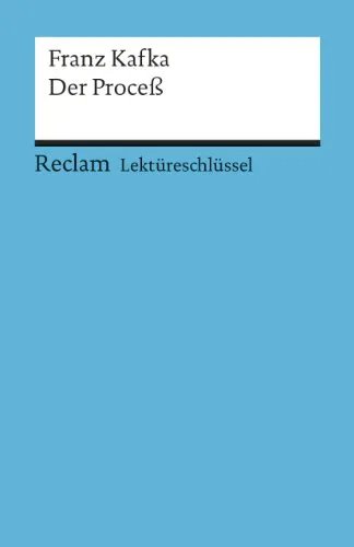 Franz Kafka: Der Proceß. Lektüreschlüssel