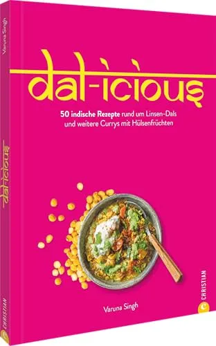 Dal-icious: 50 indische Rezepte mit Linsen-Dals in pink von Christian