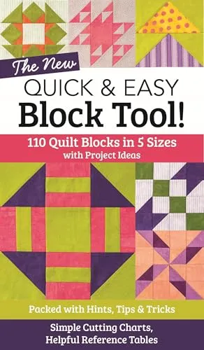 The New Quick & Easy Block Tool!: 110 Quilt Blocks in 5 Sizes With Project Ideas - Packed With Hints, Tips & Tricks - Simple Cutting Charts, Helpful Reference Tables