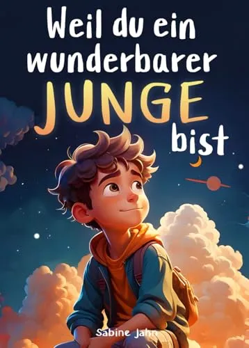 Weil du ein wunderbarer Junge bist – Kinderbuch über Mut und Selbstvertrauen