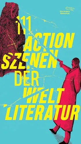 Actionszenen der Weltliteratur (Die Andere Bibliothek, Band 477) - Anthologie mit 111 fesselnden Actionszenen aus der Weltliteratur, perfekt für Literaturenthusiasten und Abenteuerliebhaber.