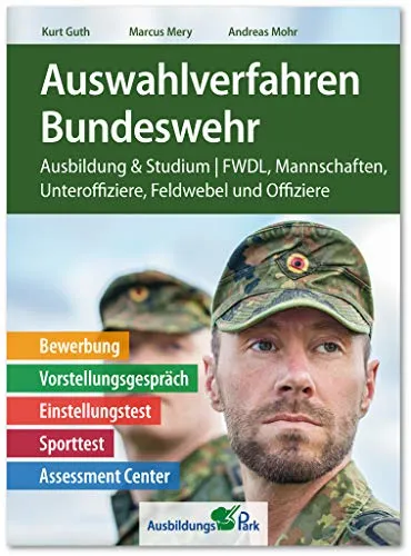 Auswahlverfahren Bundeswehr: Bewerbung, Vorstellungsgespräch und mehr - Karrierestrategien für die Bundeswehr: Umfassender Leitfaden für Bewerbung, Einstellungstest und Assessment Center – optimal vorbereitet für deine militärische Karriere!