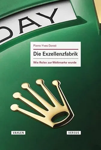 Die Exzellenzfabrik: Wie Rolex zur Weltmarke wurde - Recht - Entdecken Sie die faszinierende Geschichte von Rolex und wie das Unternehmen zur Ikone der Luxusuhren wurde.