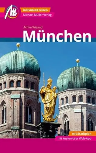 München MM-City Reiseführer Michael Müller Verlag: Individuell reisen mit vielen praktischen Tipps und Web-App mmtravel.com