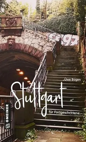Stuttgart für Fortgeschrittene (Kultur erleben im GMEINER-Verlag)