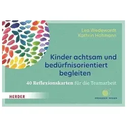 Kinder achtsam und bedürfnisorientiert begleiten. 40 Reflexionskarten für die Teamarbeit