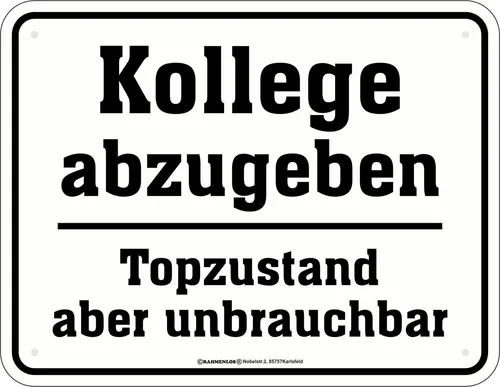 Kollege abzugeben - Blech-Schild Spruch - Blechschild - Grösse 17x22 cm