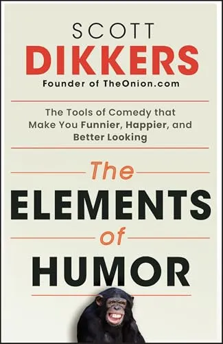 The Elements of Humor: Comedy Tools for a Happier Life